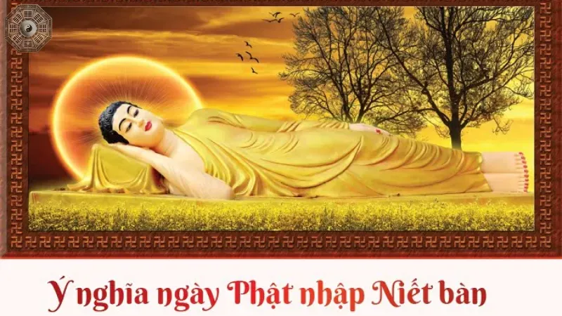 Ý nghĩa của ngày Phật nhập niết bàn