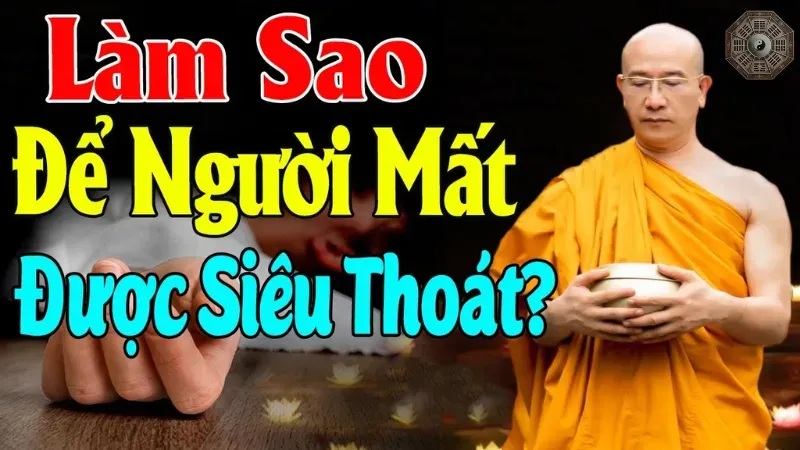 Cầu cho người chết được siêu thoát là gì?