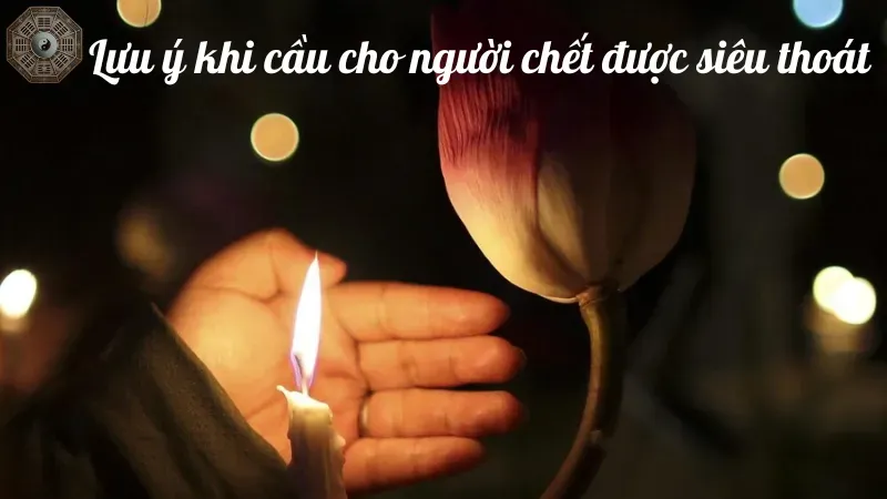 Lưu ý khi cầu cho người chết được siêu thoát