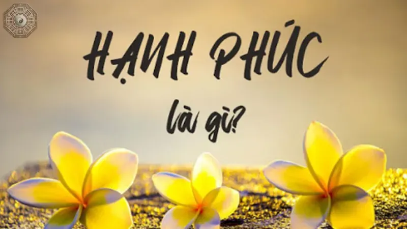 Hạnh phúc là gì?