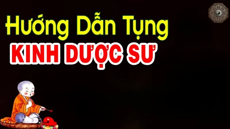 Hướng dẫn tụng Kinh Dược Sư đúng cách