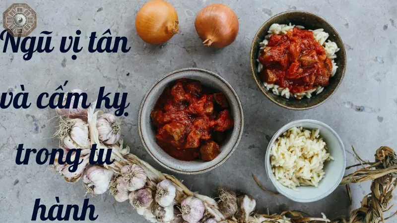 Ý nghĩa của ngũ vị tân trong Phật pháp