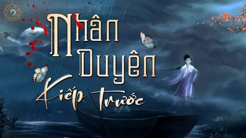 Nhân duyên kiếp trước là gì?