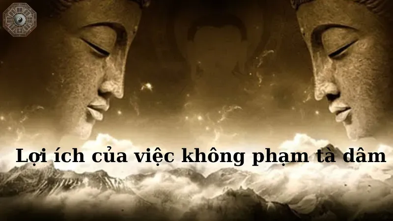 Lợi ích của việc không phạm tà dâm trong cuộc sống