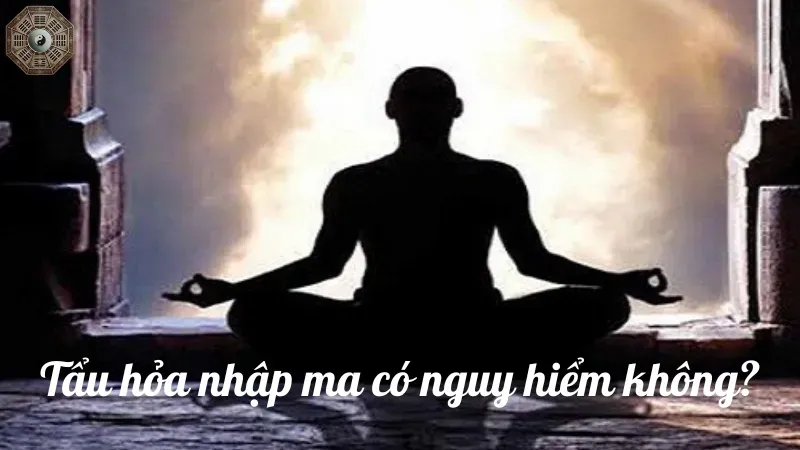Tẩu hỏa nhập ma có nguy hiểm không?