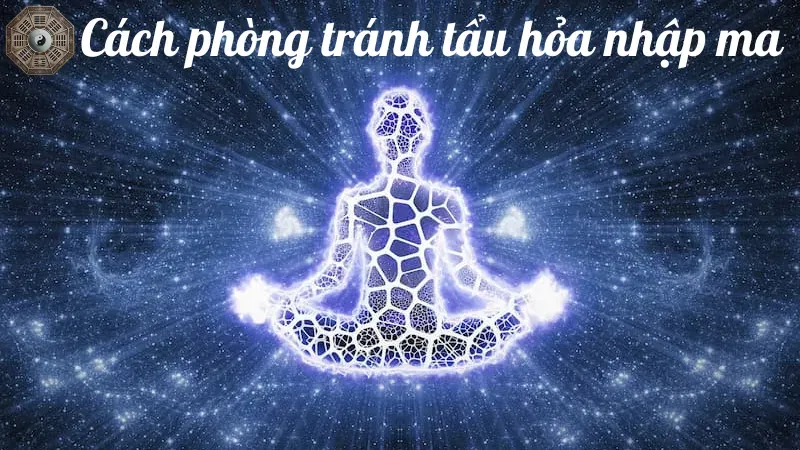 Cách phòng tránh tẩu hỏa nhập ma