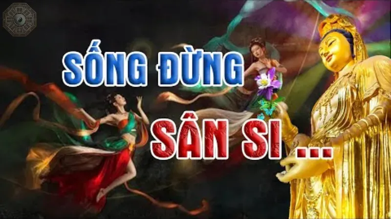 Tham sân si là gì? 