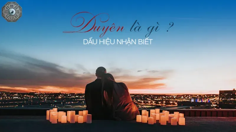 Dấu hiệu nhận biết có duyên với nhau