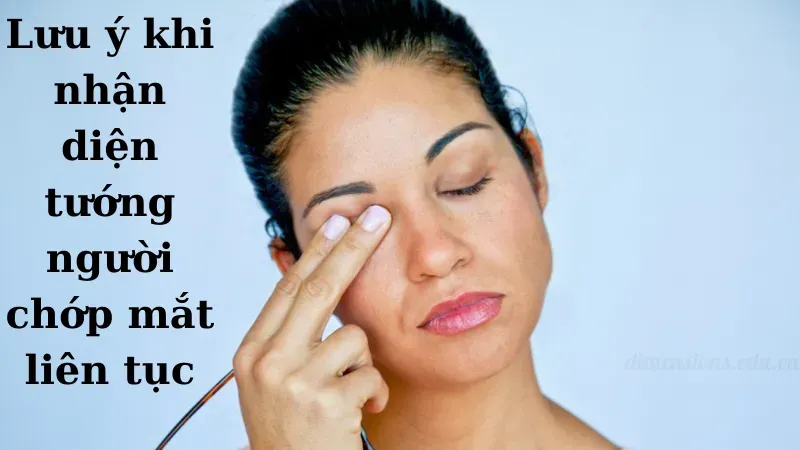 Lưu ý khi nhận diện tướng người chớp mắt liên tục