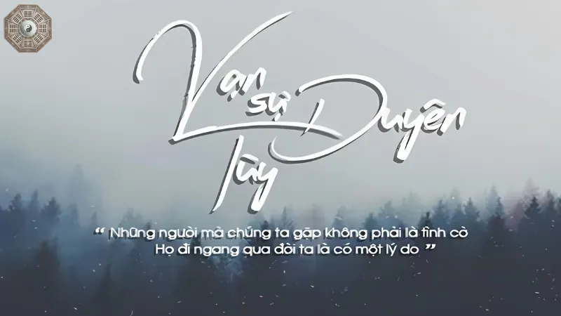 Vạn sự tùy duyên là gì?