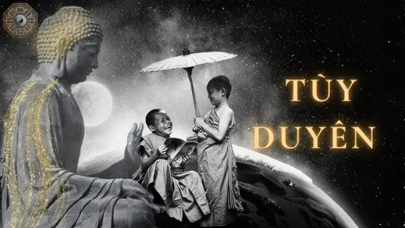 "Vạn sự tùy duyên" và quá trình tu tập trong Phật pháp