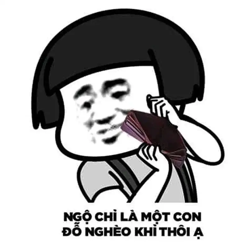 Meme nghèo rớt mồng tơi cực hài