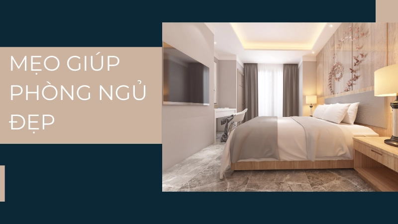 Mẹo giúp phòng ngủ vừa đẹp vừa thư giãn