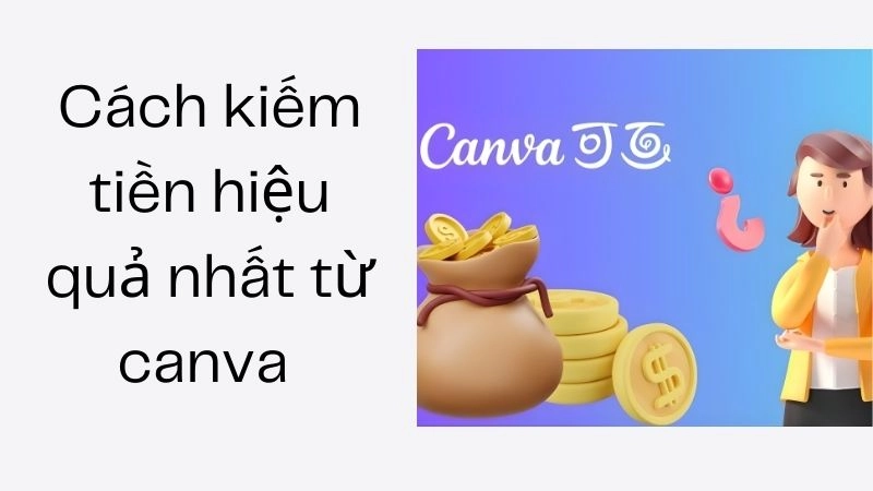 Cách kiếm tiền hiệu quả nhất từ canva 