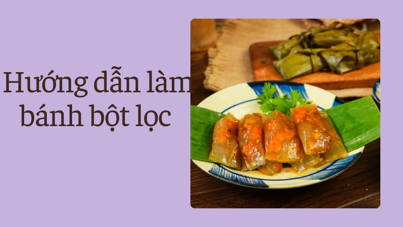 Nguyên liệu làm bánh bột lọc Huế tươi ngon và đầy đủ