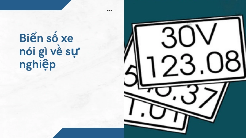 Biển số xe ảnh hưởng gì đến vận may và sự nghiệp