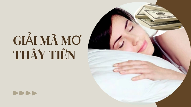 Giải mã giấc mơ thấy tiền để nắm bắt vận may