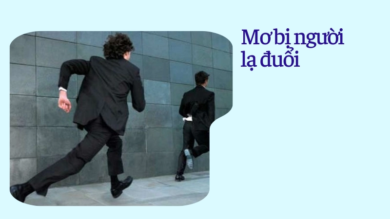 Giải mã ý nghĩa giấc mơ thấy bị rượt đuổi bởi người lạ
